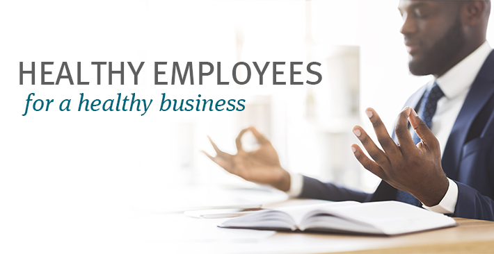 Healthy employees for a healthy business