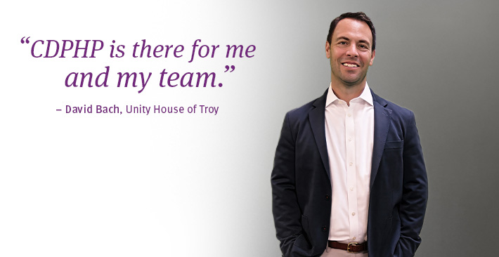 CDPHP is there for me and my team. David Bach, Unity House of Troy