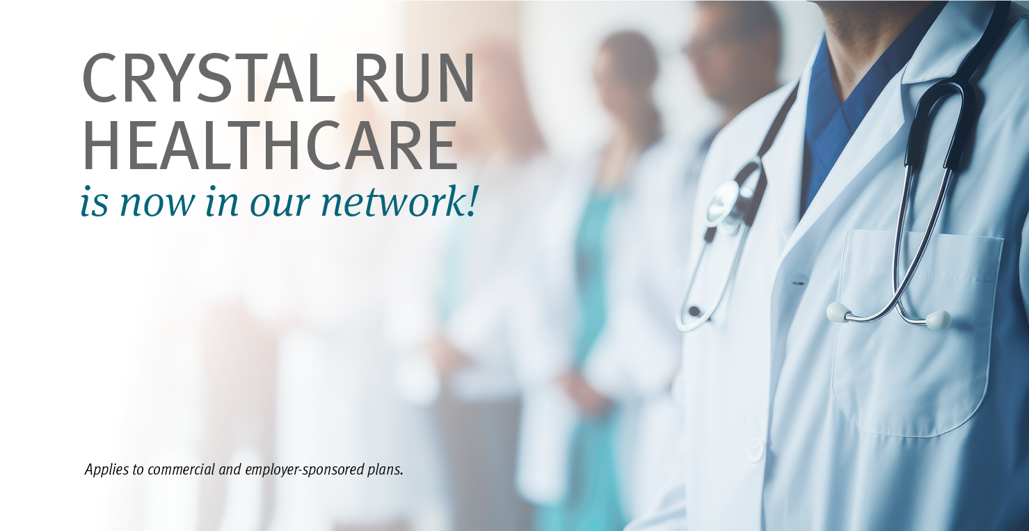 Crystal Run Healthcare is now in our network!