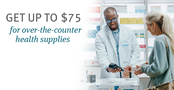 Get up to $75 for over-the-counter health supplies.
