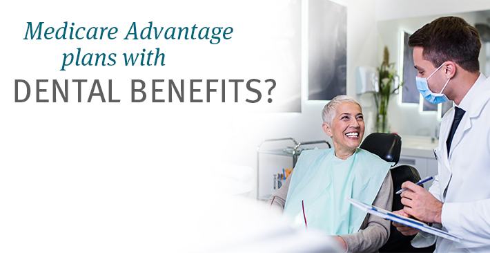 Learn more about dental benefits with Medicare Advantage Plans