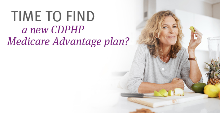 CDPHP can help you find a new NY Medicare Advantage plan.