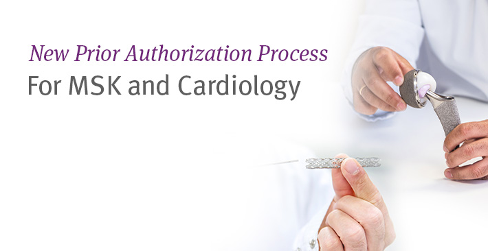 New Prior Authorization Process for MSK and Cardiology
